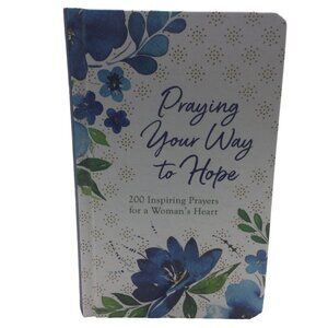 NWT Praying Your Way to Hope: 200 Inspiring Prayers for a Womens Heart
